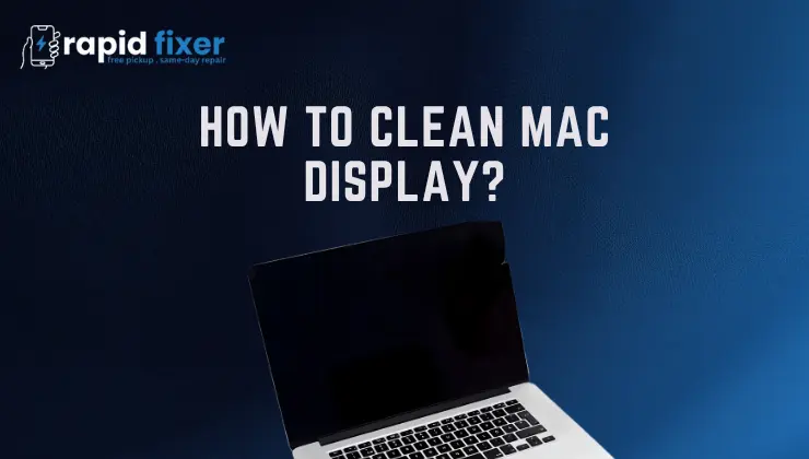 How to Clean Mac Display