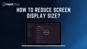 How to Reduce Screen Display Size